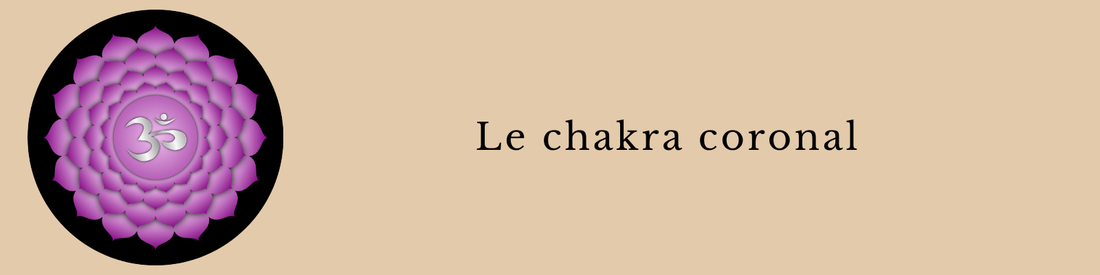 Chakra coronal : rôle, blocage et harmonisation avec les pierres
