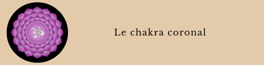 Chakra coronal : rôle, blocage et harmonisation avec les pierres