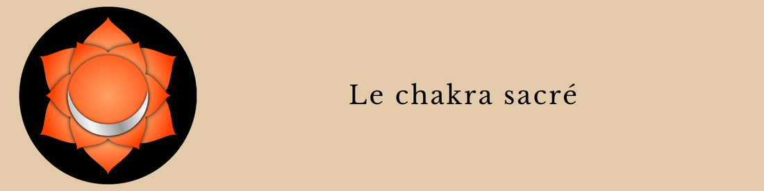 Chakra sacré : rôle, blocage et harmonisation avec les pierres