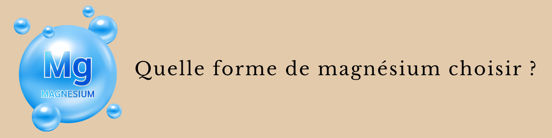 Quel magnésium choisir ? Manque, stress, alimentation et différentes formes.
