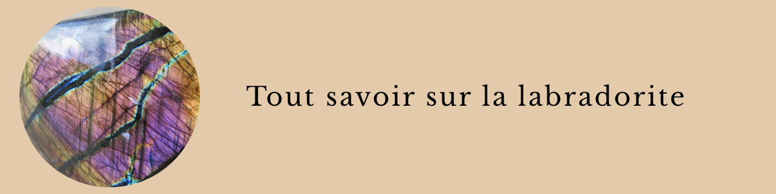 Tout savoir sur la labradorite